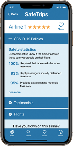 Updated mockup of SafeTrips app in an iPhone screen, showing an individual airline page with a list of percentages for safety information and an accordion navigation of COVID-19 Policies, Testimonials, and Flights